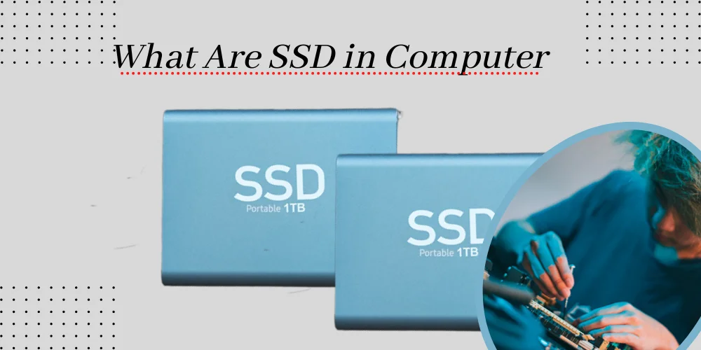 What is Solid State Drive (SSD) in Laptops