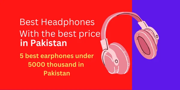 Best Headphones Under 5000 in Pakistan – Neartechno