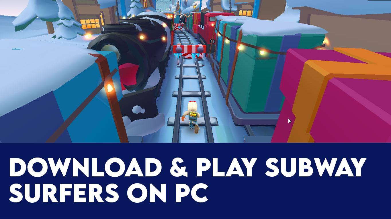 Download and Play Subway Surfers Today On PC